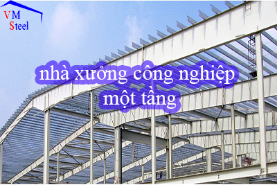 Tổng quan về nhà xưởng công nghiệp một tầng