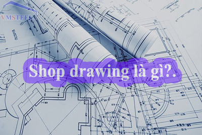 Tổng quan về shop drawing.