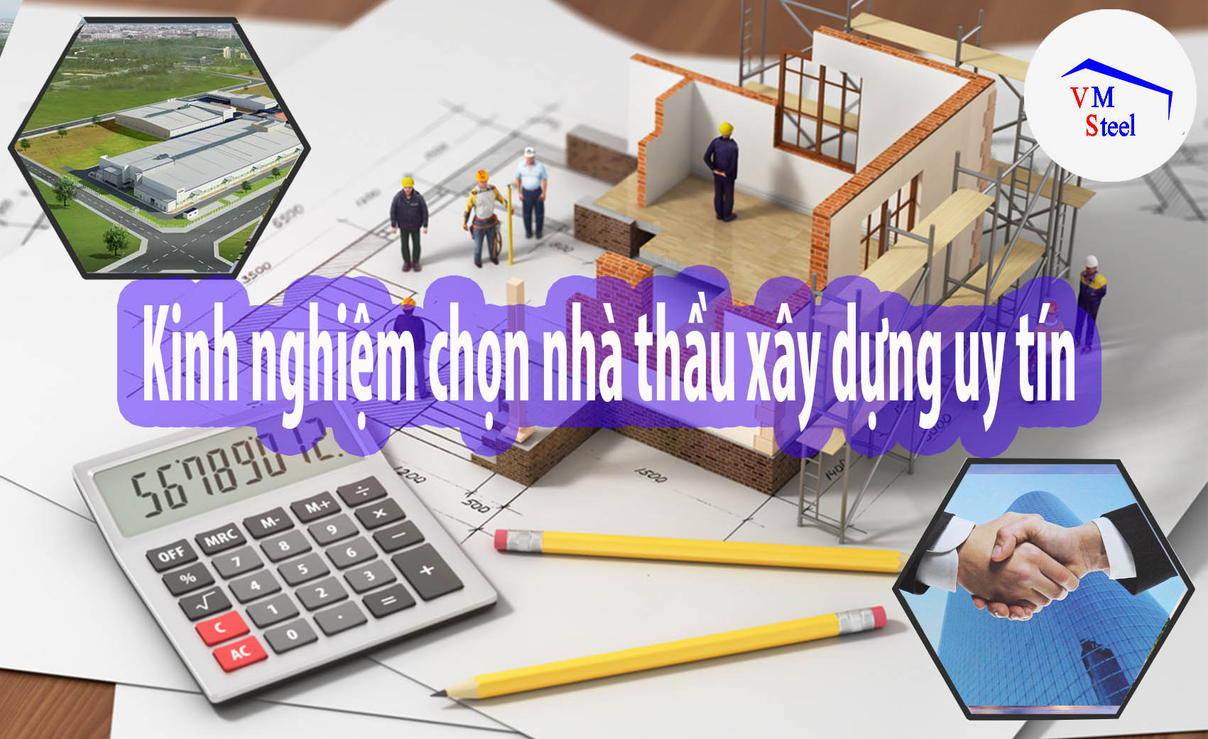 Kinh nghiệm chọn nhà thầu xây dựng nhà xưởng uy tín