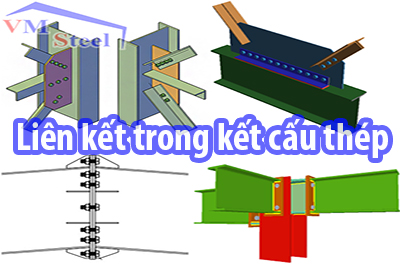 Tổng quan về liên kết cấu kiện thép trong nhà xưởng công nghiệp.