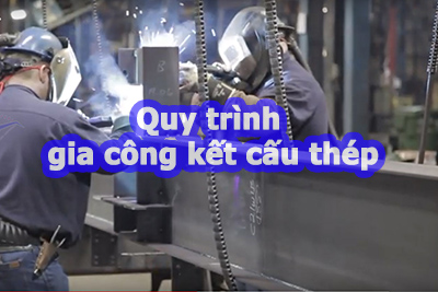 Quy trình sản xuất,  gia công kết cấu thép - VMSTEEL